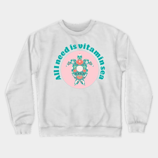 I need vitamin sea, teal and pink sea turtle Crewneck Sweatshirt by Home Cyn Home 